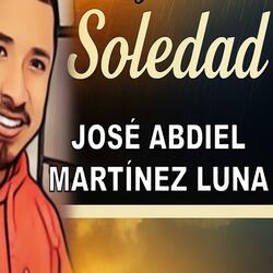Jose A. Martinez Luna: SOLEDAD (Tema Oficial)