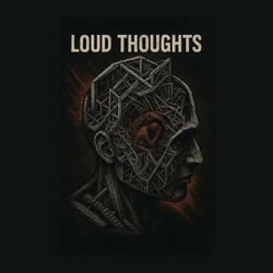 Loud thoughts