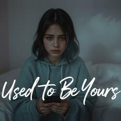Used to Be Yours