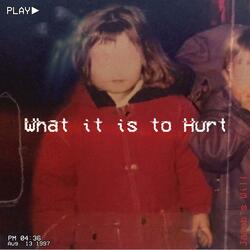 What it is to Hurt