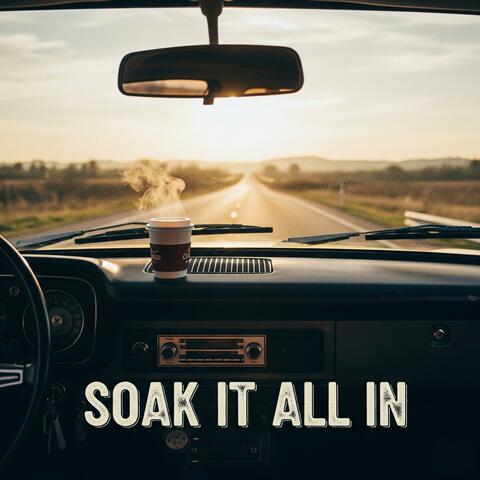 Soak It All In