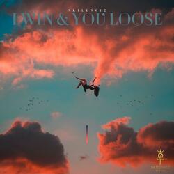 I win & You Loose