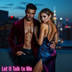 Let It Talk to Me