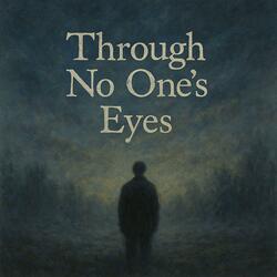 Through No One's Eyes