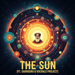 Sadhguru The Sun (feat. The Vochale Project) (Psytrance)