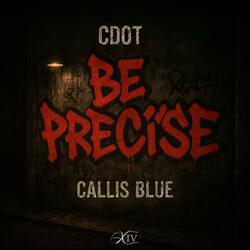 BE PRECISE (feat. Callis Blue)
