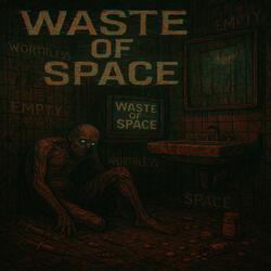 Waste Of Space