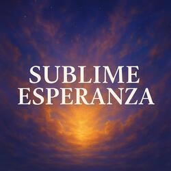 Sublime Esperanza (Spanish Version)