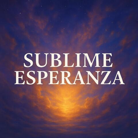 Sublime Esperanza (Spanish Version)