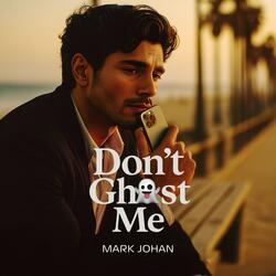 Don’t Ghost Me (Original Intimate Version)