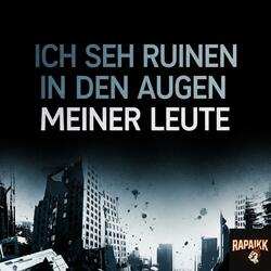 Ich seh Ruinen in den Augen meiner Leute