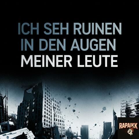 Ich seh Ruinen in den Augen meiner Leute