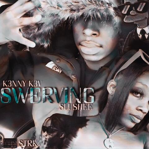 SWERVING (feat. SLUSHEE)