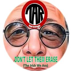 Don't Let Them Erase (The Irish We Are)