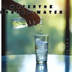 Watertok Loaded Water