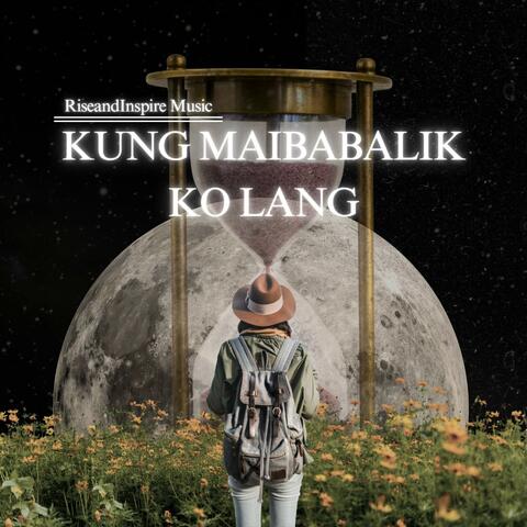 Kung Maibabalik ko lang