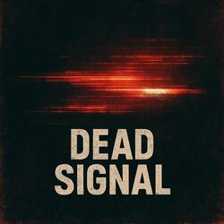 DEAD SIGNAL