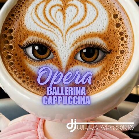 Opera Ballerina Cappuccina (feat. Dj Ulla Verona)