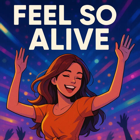 Feel So Alive (feat. Artificial Intelligence)