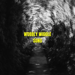 wobbly wiggle song