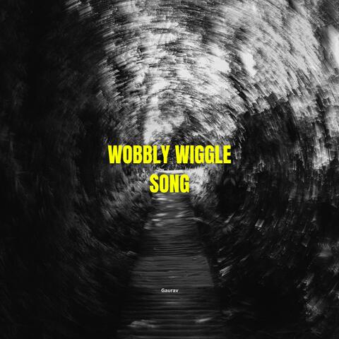 wobbly wiggle song