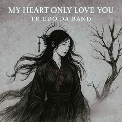 My Heart Only Love You