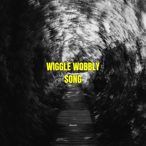 wiggle wobbly song