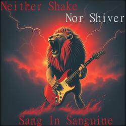 Neither Shake Nor Shiver