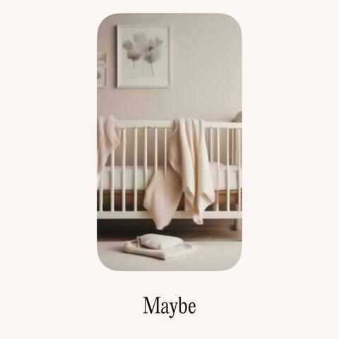 Maybe