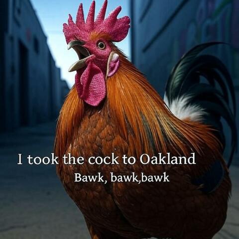 Took the Cock to Oakland V2