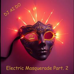 Electric Masquerade Part. 2