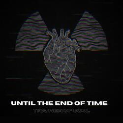 Until The End Of Time