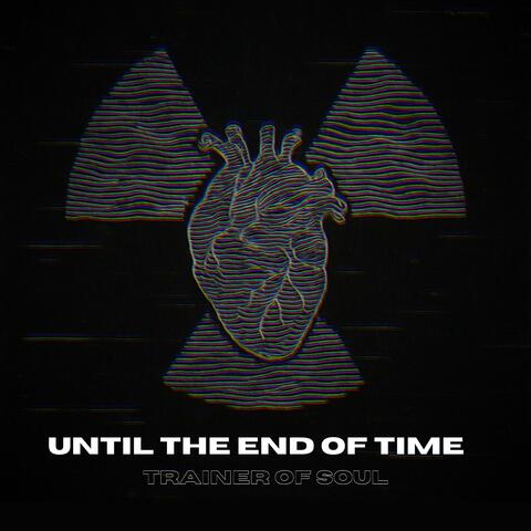 Until The End Of Time