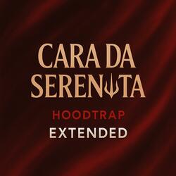 CARA DA SERENATA (HOODTRAP) (Vs Extended)
