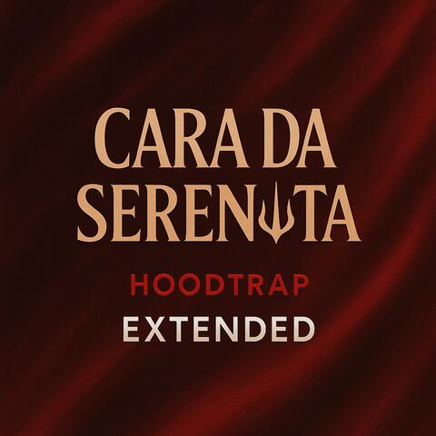 CARA DA SERENATA (HOODTRAP) (Vs Extended)