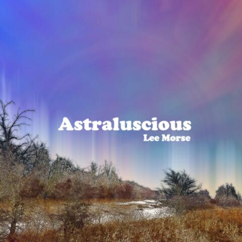 Astraluscious