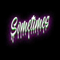 Sometimes