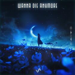 Wanna Die Anymore