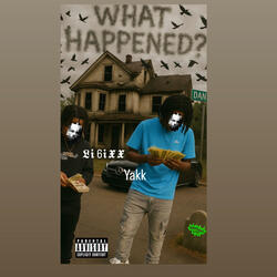 WHAT HAPPEND? (feat. Yakk)
