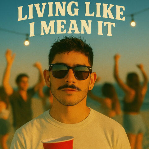 Living Like I Mean It