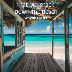 That Old Shack Down The Beach