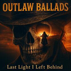 OUTLAW BALLADS – Last Light I Left Behind