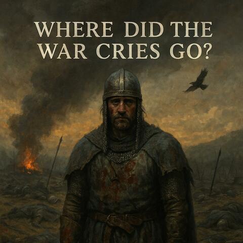 Where Did The War Cries Go?