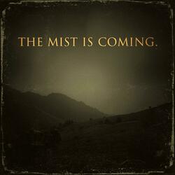 The Mist is Coming