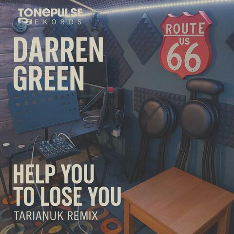 Help You To Lose You (feat. Darren Green) [TarianUk Remix]