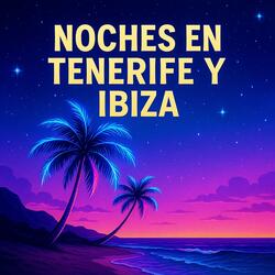 Noches EnTenerife Y Ibiza”   (2025)