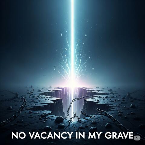 No Vacancy in My Grave