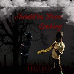 Shoulda Been Lookin (feat. Listaccs)