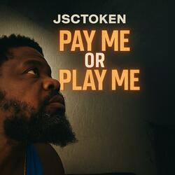 Pay Me or Play Me