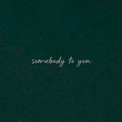 Somebody To You (Maybe In Another Life)